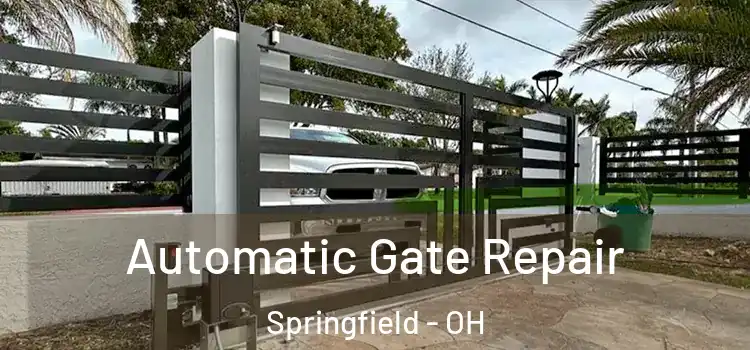 Automatic Gate Repair Springfield - OH