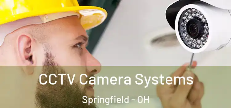CCTV Camera Systems Springfield - OH