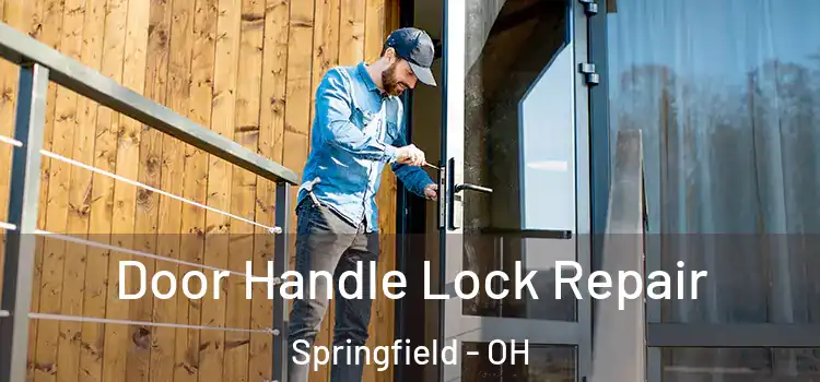 Door Handle Lock Repair Springfield - OH