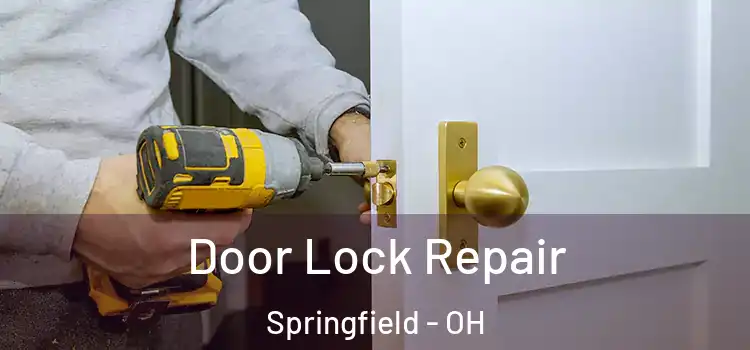 Door Lock Repair Springfield - OH