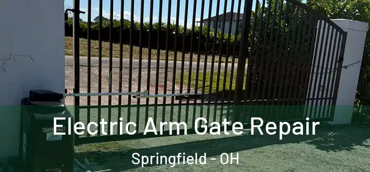 Electric Arm Gate Repair Springfield - OH