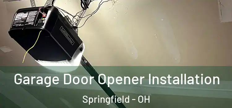  Garage Door Opener Installation Springfield - OH