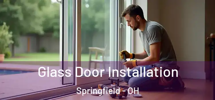 Glass Door Installation Springfield - OH
