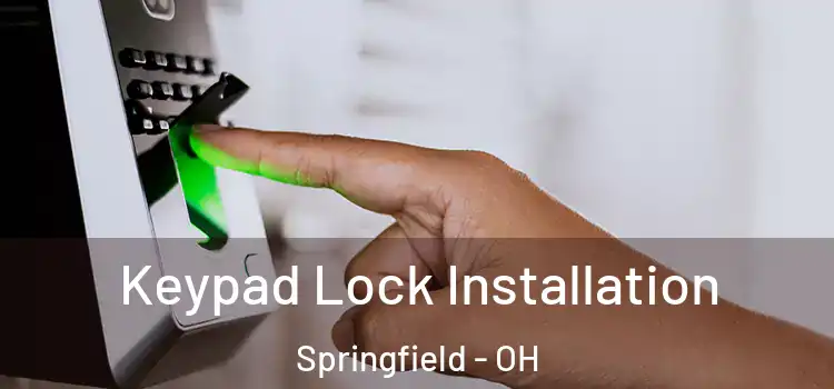 Keypad Lock Installation Springfield - OH