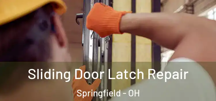 Sliding Door Latch Repair Springfield - OH